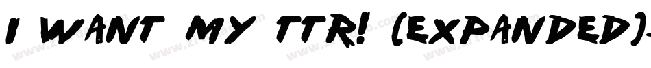 i want my ttr! (expanded)字体转换